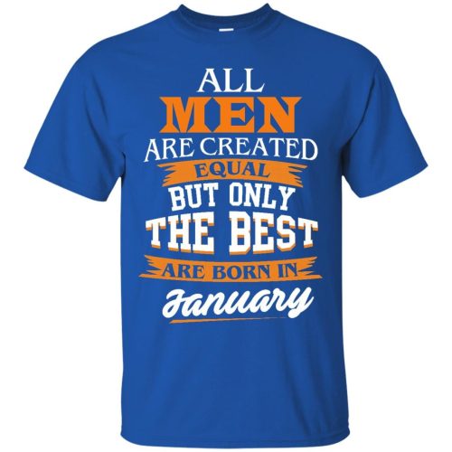 John Cena: All Men Are Created Equal But Only The Best Are Born In January T Shirts
