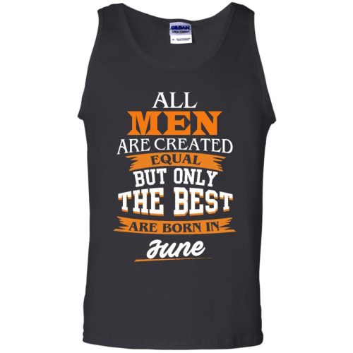 John Cena: All Men Are Created Equal But Only The Best Are Born In June T Shirts