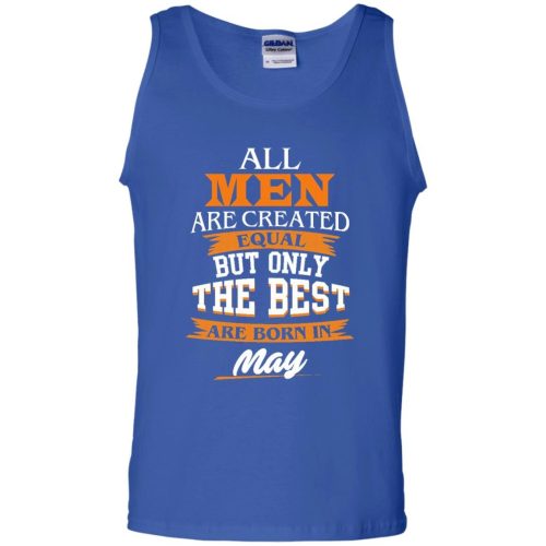 John Cena: All Men Are Created Equal But Only The Best Are Born In May T Shirts
