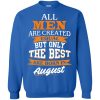 John Cena: All Men Are Created Equal But Only The Best Are Born In August T Shirts