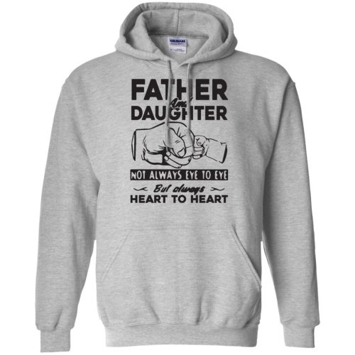 Father and Daughter Not Always Eye To Eye But Always Heart To Heart T Shirts