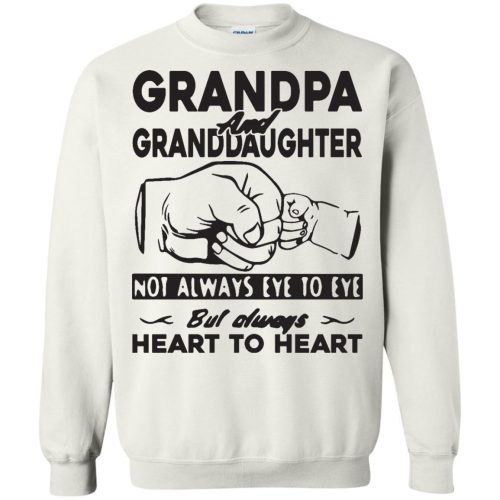 Grandpa and Granddaughter Not Always Eye To Eye But Always Heart To Heart T Shirts