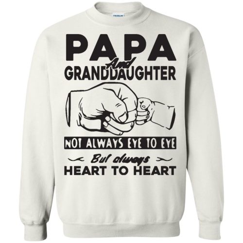 Papa and Granddaughter Not Always Eye To Eye But Always Heart To Heart T Shirts