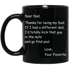 Dear Dad: Thanks for being my Dad black Coffee Mug - Kick that guy mug