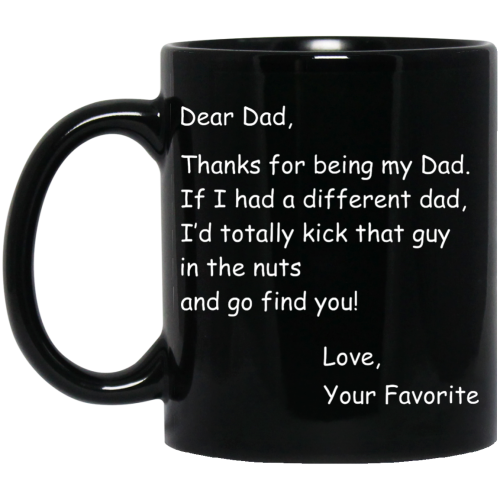 Dear Dad: Thanks for being my Dad black Coffee Mug Kick that guy mug
