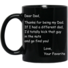Dear Dad: Thanks for being my Dad black Coffee Mug - Kick that guy mug