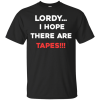 Lordy, I Hope There Are Tapes Comey T Shirts, Hoodies