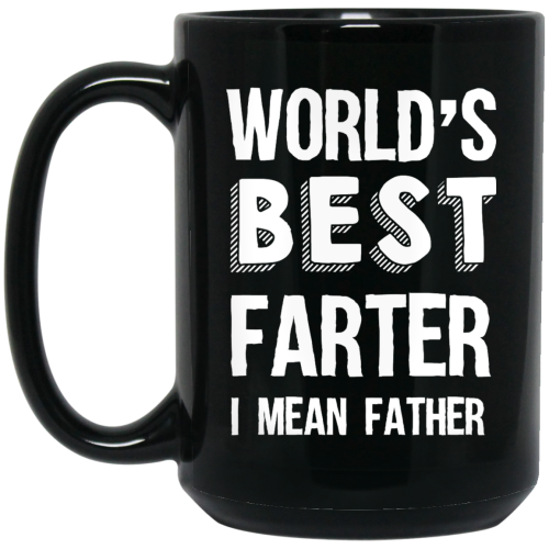 World's Best Farter I Mean Father Black Coffee Mug