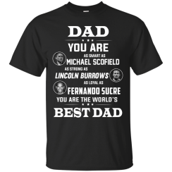 Dad You Are As Smart As Michael Scofield Strong As Lincoln T-Shirts, Hoodies