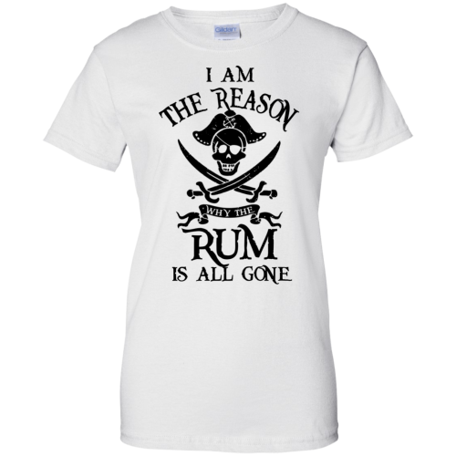 Pirates of The Caribbean: I'm The Reason Why The Rum Is All Gone T Shirts, Hoodies
