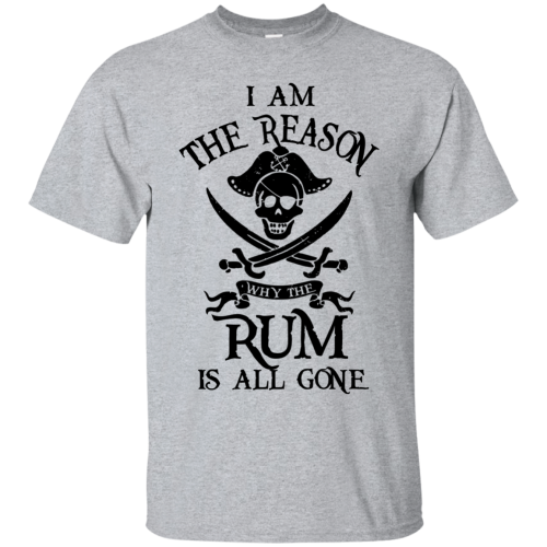 Pirates of The Caribbean: I'm The Reason Why The Rum Is All Gone T Shirts, Hoodies