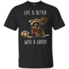 The Guardian of The Galaxy: Life Is Better With A Groot T-Shirts, Hoodies