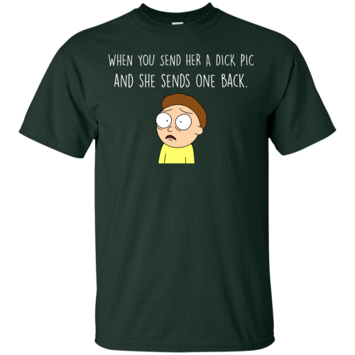 Morty t shirt: When You Send Her A Dick Pic And She Sends One Back T Shirts, Hoodies
