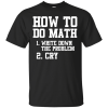 How To Do Math: Write Down The Problem and Cry T Shirts, Tank Top