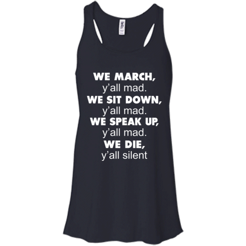 We March Y'all Mad We Sit Down Y'all Mad We Speak Up Y'all Mad T Shirts, Hoodies, Tank