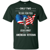 Veteran: Only Two Defining Forces Have Ever Offered To Die For You T Shirts, Hoodies