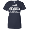 A Day Without Reading Is Like, Just Kidding I Have No Idea T Shirts, Hoodies, Sweater