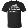 A Day Without Reading Is Like, Just Kidding I Have No Idea T-Shirts, Hoodies, Sweater