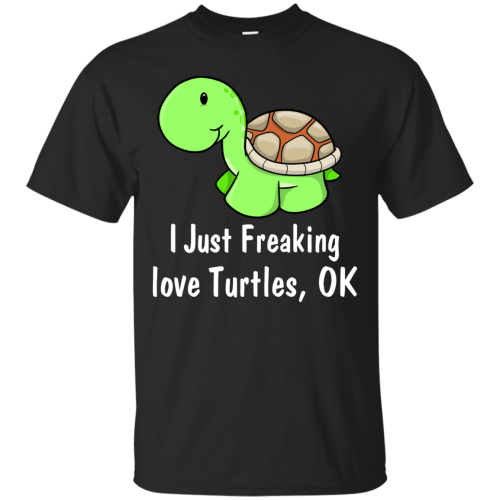 I Just Freaking Love Turtles T Shirts, Hoodies, Tank
