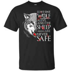 Leave One Wolf Alive And The Sheep Are Never Safe T-Shirts, Sweaters