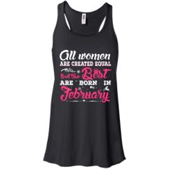 All Women Are Created Equal But The Best Are Born In February T-Shirts, Tank Top