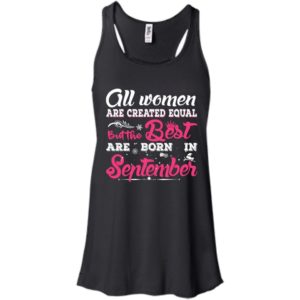 All Women Are Created Equal But The Best Are Born In September T-Shirts, Tank Top