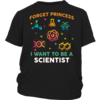Forget Princess I Want To Be A Scientist Youth, Infant, Toddler T-Shirts
