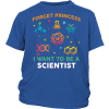 Forget Princess I Want To Be A Scientist Youth, Infant, Toddler T Shirts