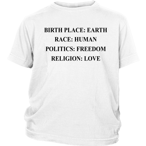 Birth Place Earth Race Human Politics Freedom Religion Love Youth T Shirts