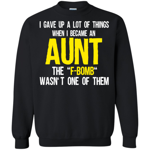 I Gave Up A Lot Of Things When I Became An Aunt T Shirts, Tank Top, Hoodies