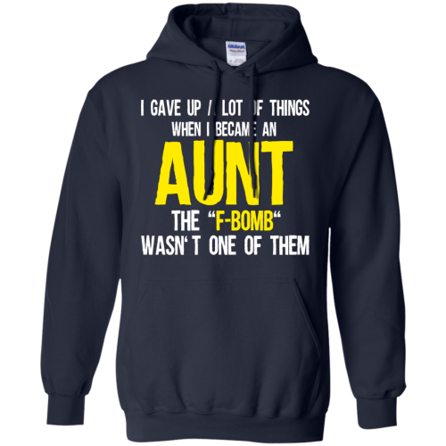 I Gave Up A Lot Of Things When I Became An Aunt T Shirts, Tank Top, Hoodies